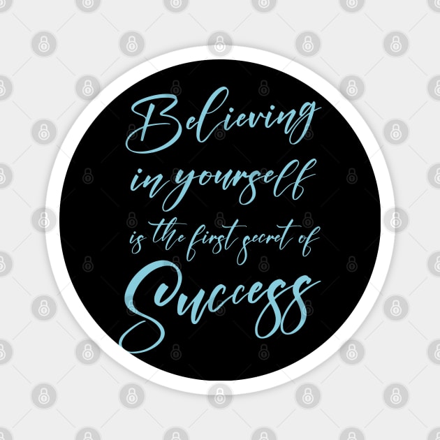 Believing in yourself is the first secret of success, Successfully Magnet by FlyingWhale369